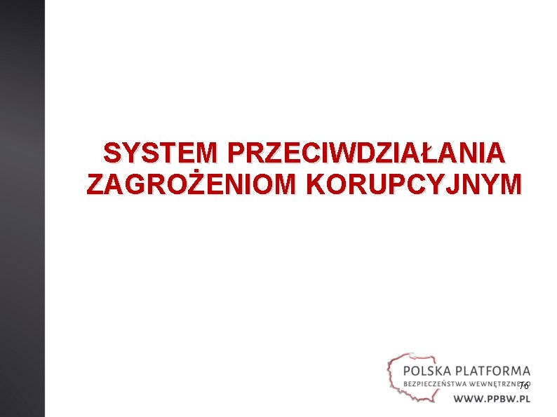 SYSTEM PRZECIWDZIAŁANIA ZAGROŻENIOM KORUPCYJNYM 76 