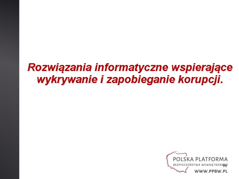 Rozwiązania informatyczne wspierające wykrywanie i zapobieganie korupcji. 96 