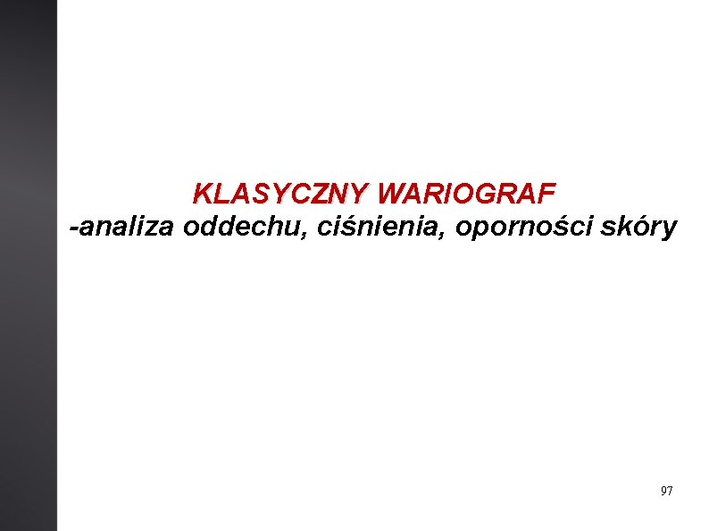 KLASYCZNY WARIOGRAF -analiza oddechu, ciśnienia, oporności skóry 97 