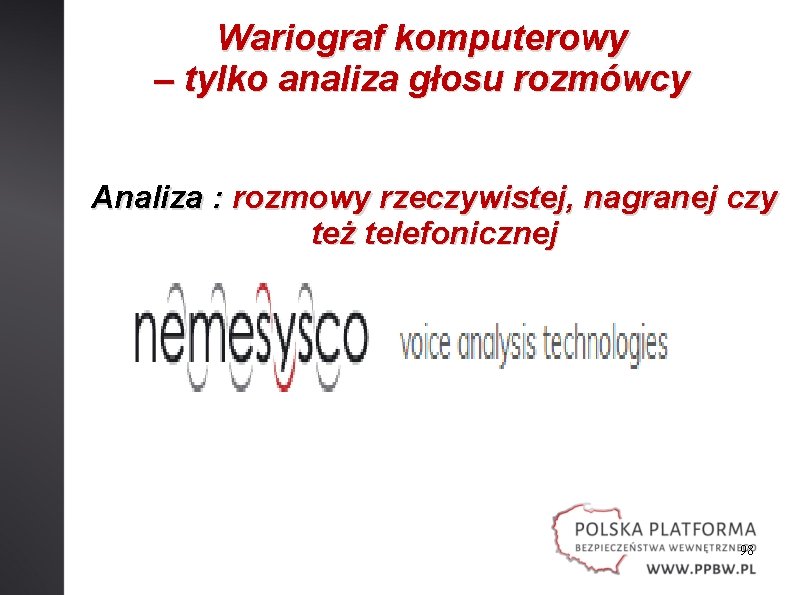 Wariograf komputerowy – tylko analiza głosu rozmówcy Analiza : rozmowy rzeczywistej, nagranej czy też