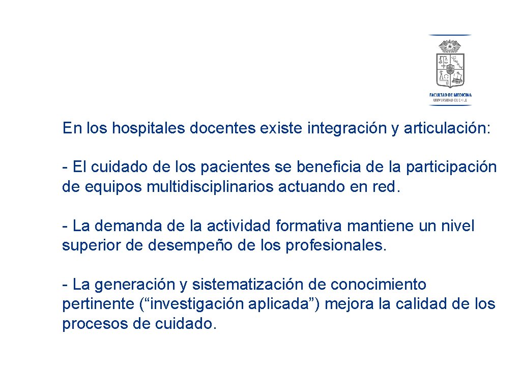 En los hospitales docentes existe integración y articulación: - El cuidado de los pacientes