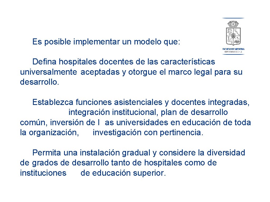 Es posible implementar un modelo que: Defina hospitales docentes de las características universalmente aceptadas