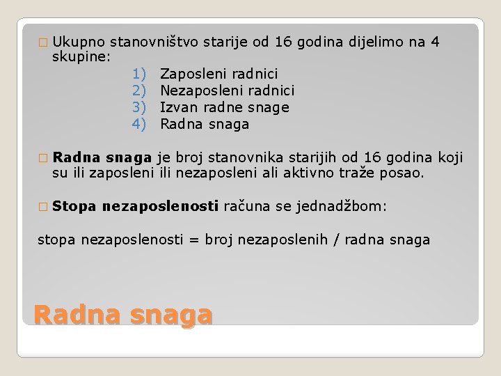 � Ukupno stanovništvo starije od 16 godina dijelimo na 4 skupine: 1) 2) 3)