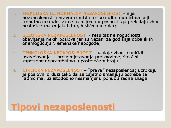 1. FRIKCIJSKA ILI NORMALNA NEZAPOSLENOST – nije nezaposlenost u pravom smislu jer se radi