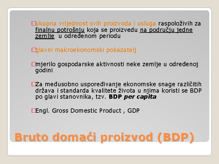 �ukupna vrijednost svih proizvoda i usluga raspoloživih za finalnu potrošnju koja se proizvedu na