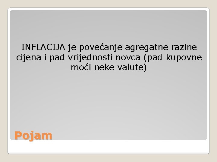 INFLACIJA je povećanje agregatne razine cijena i pad vrijednosti novca (pad kupovne moći neke