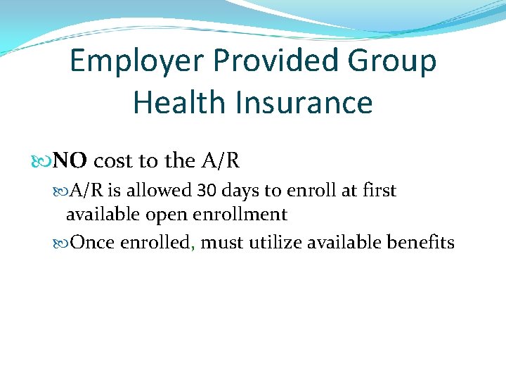 Employer Provided Group Health Insurance NO cost to the A/R is allowed 30 days