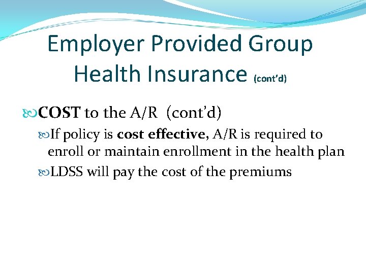 Employer Provided Group Health Insurance (cont’d) COST to the A/R (cont’d) If policy is