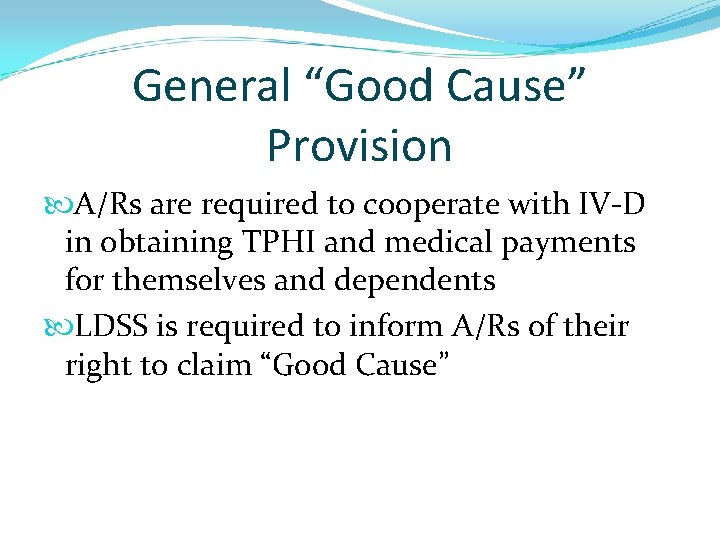 General “Good Cause” Provision A/Rs are required to cooperate with IV-D in obtaining TPHI