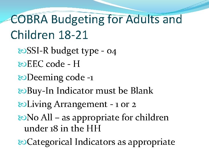 COBRA Budgeting for Adults and Children 18 -21 SSI-R budget type - 04 EEC