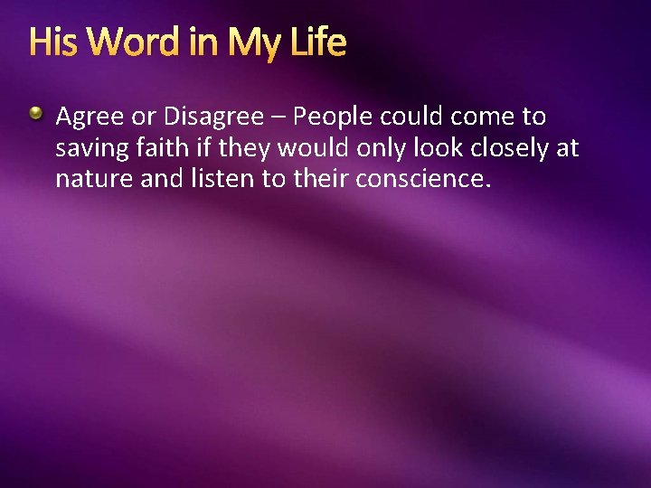 His Word in My Life Agree or Disagree – People could come to saving