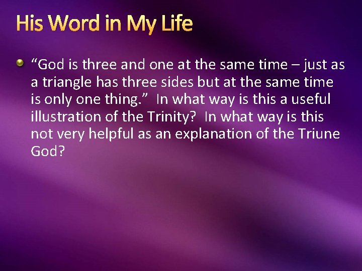 His Word in My Life “God is three and one at the same time