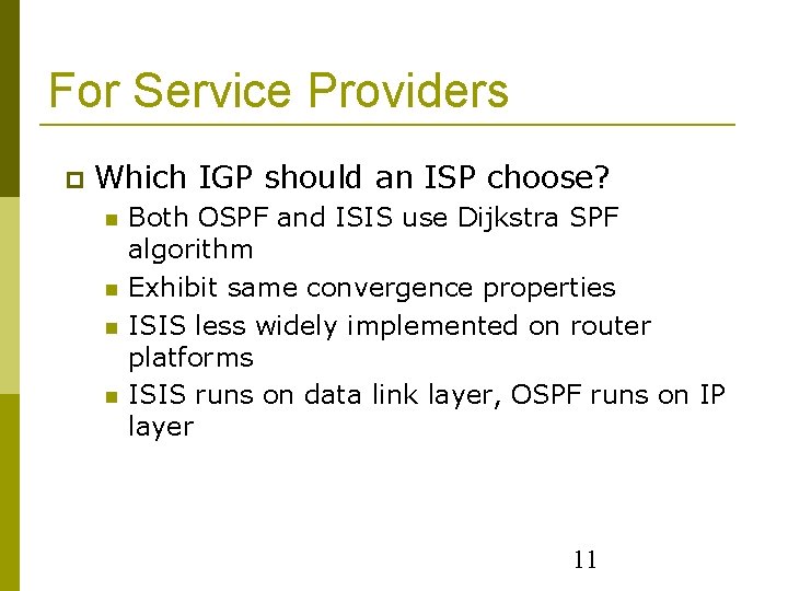 For Service Providers Which IGP should an ISP choose? Both OSPF and ISIS use