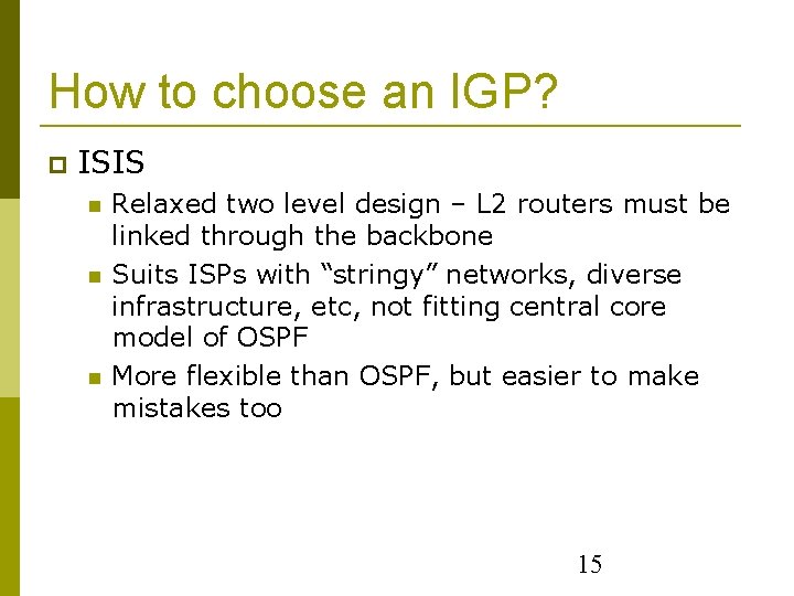 How to choose an IGP? ISIS Relaxed two level design – L 2 routers