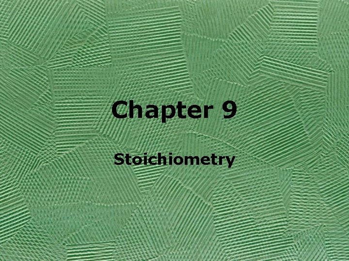 Chapter 9 Stoichiometry 