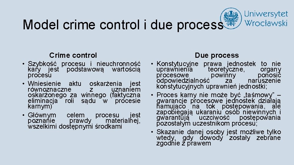 Model crime control i due process Crime control • Szybkość procesu i nieuchronność kary