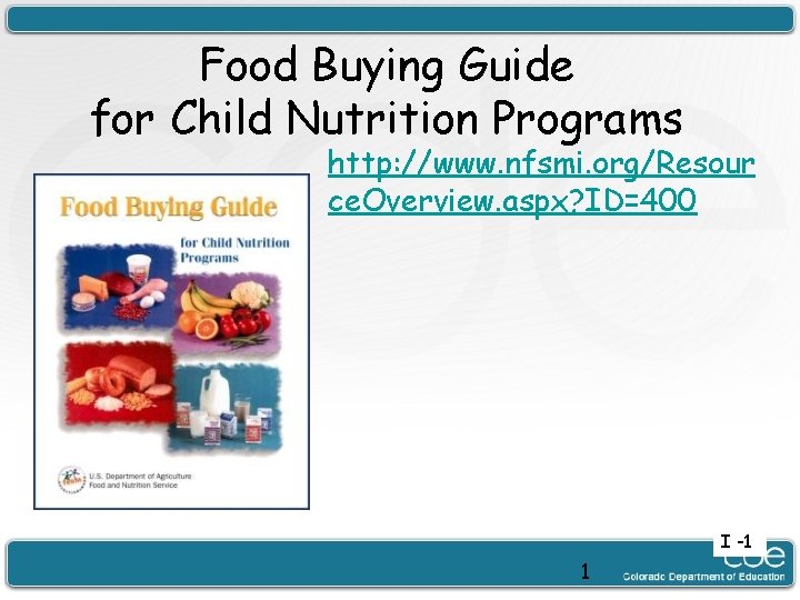 Food Buying Guide for Child Nutrition Programs http: //www. nfsmi. org/Resour ce. Overview. aspx?
