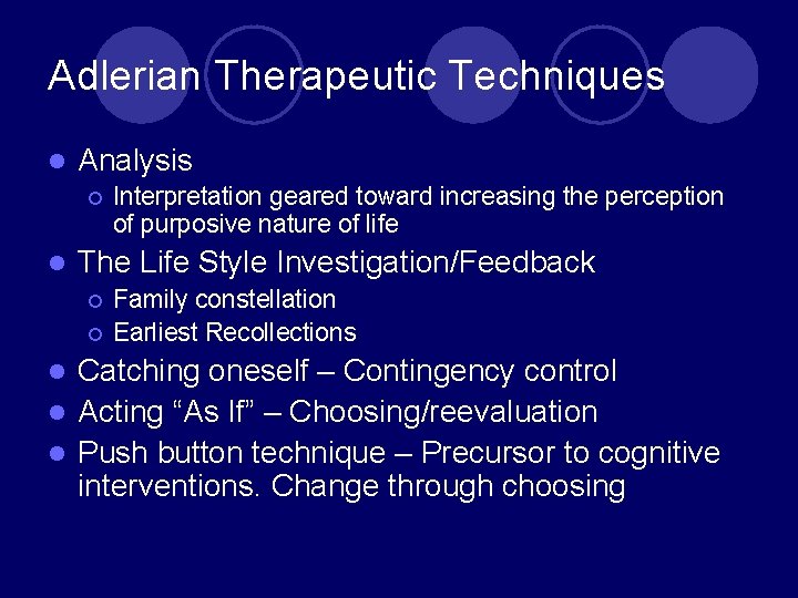Adlerian Therapeutic Techniques l Analysis ¡ l Interpretation geared toward increasing the perception of