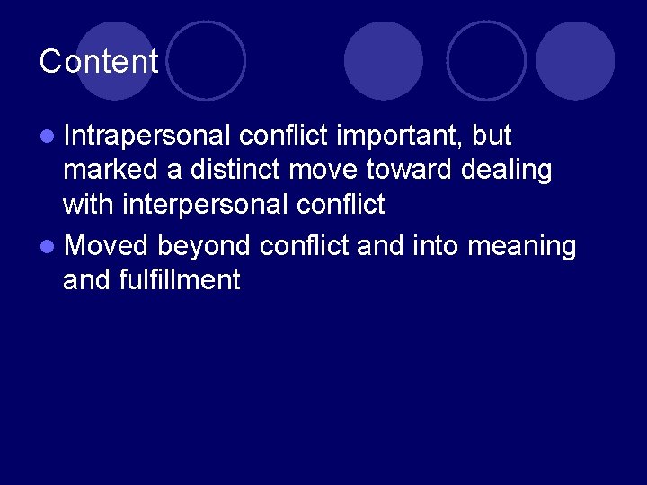 Content l Intrapersonal conflict important, but marked a distinct move toward dealing with interpersonal