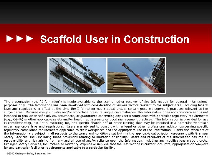 Scaffold User in Construction ►►► These materials have been developed based on applicable federal