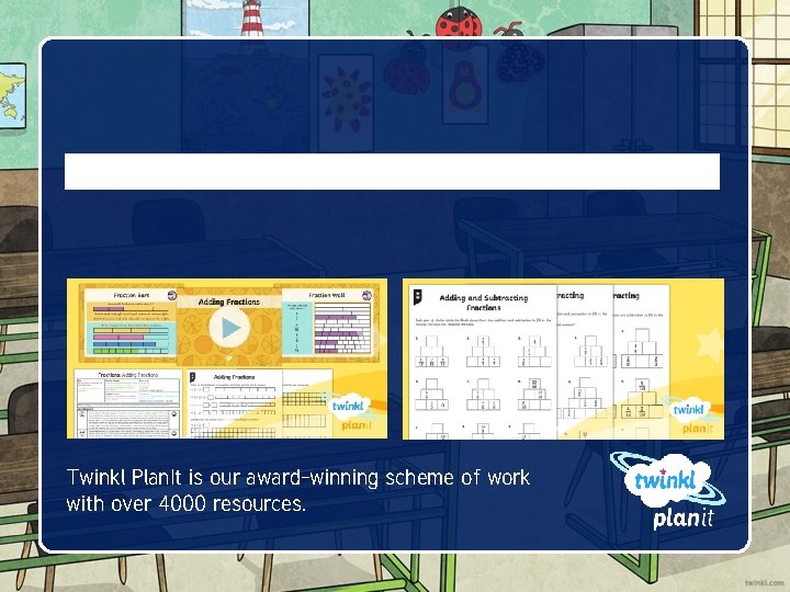 Twinkl Plan. It is our award-winning scheme of work with over 4000 resources. 