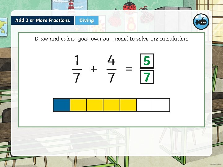 Add 2 or More Fractions Diving Draw and colour your own bar model to