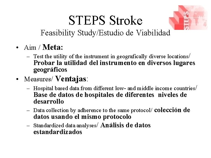 STEPS Stroke Feasibility Study/Estudio de Viabilidad • Aim / Meta: – Test the utility