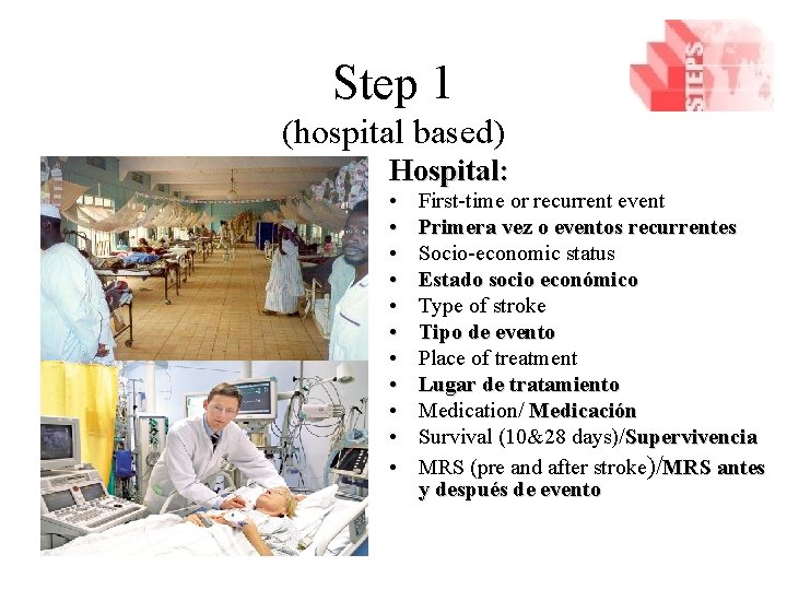 Step 1 (hospital based) Hospital: • • • First-time or recurrent event Primera vez
