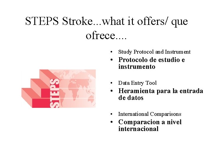 STEPS Stroke. . . what it offers/ que ofrece. . • Study Protocol and