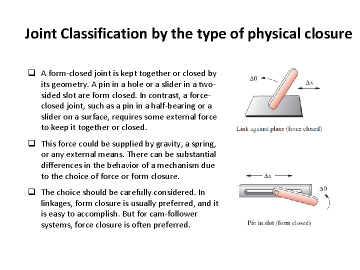 Joint Classification by the type of physical closure q A form-closed joint is kept Joint Classification by the type of physical closure q A form-closed joint is kept