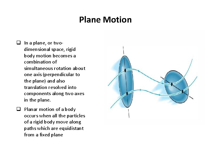 Plane Motion q In a plane, or twodimensional space, rigid body motion becomes a Plane Motion q In a plane, or twodimensional space, rigid body motion becomes a