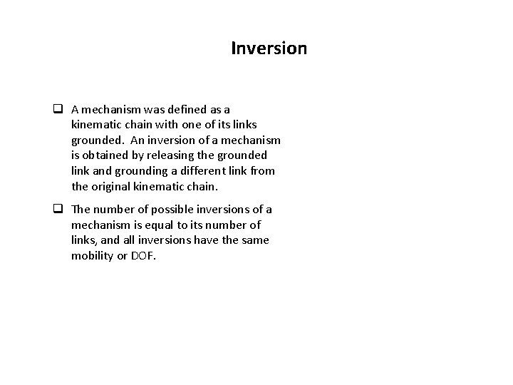 Inversion q A mechanism was defined as a kinematic chain with one of its Inversion q A mechanism was defined as a kinematic chain with one of its
