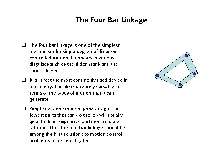 The Four Bar Linkage q The four bar linkage is one of the simplest The Four Bar Linkage q The four bar linkage is one of the simplest
