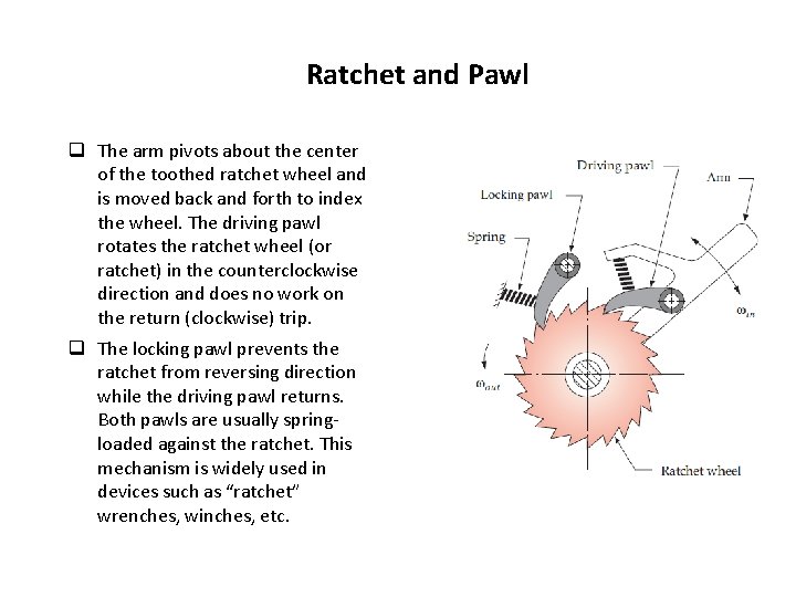 Ratchet and Pawl q The arm pivots about the center of the toothed ratchet Ratchet and Pawl q The arm pivots about the center of the toothed ratchet