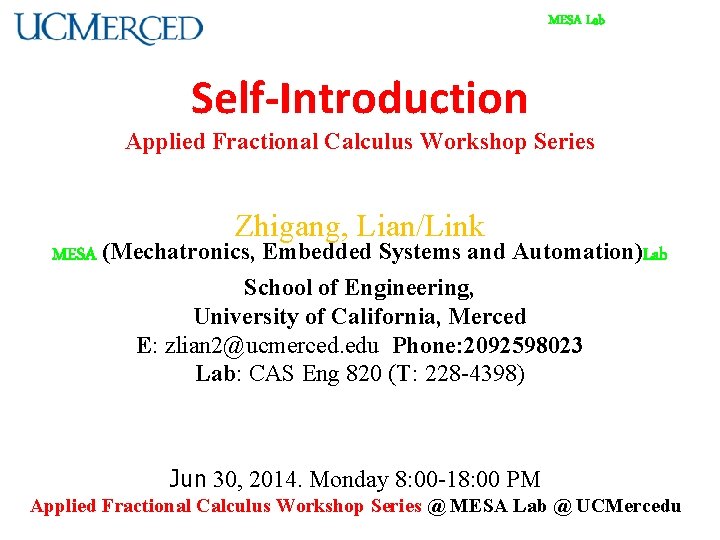 MESA Lab Self-Introduction Applied Fractional Calculus Workshop Series Zhigang, Lian/Link MESA (Mechatronics, Embedded Systems