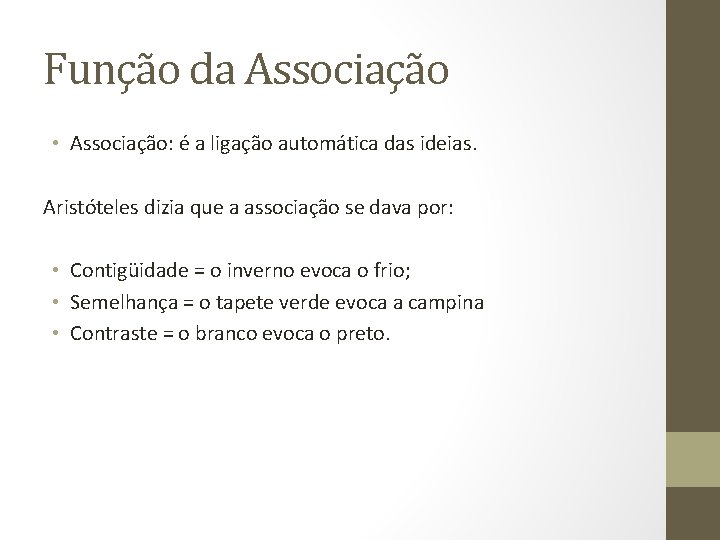 Função da Associação • Associação: é a ligação automática das ideias. Aristóteles dizia que