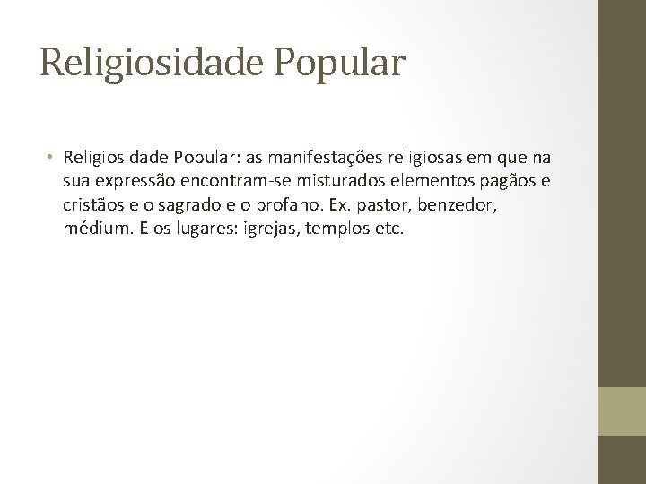 Religiosidade Popular • Religiosidade Popular: as manifestações religiosas em que na sua expressão encontram-se