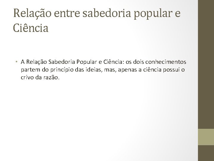 Relação entre sabedoria popular e Ciência • A Relação Sabedoria Popular e Ciência: os