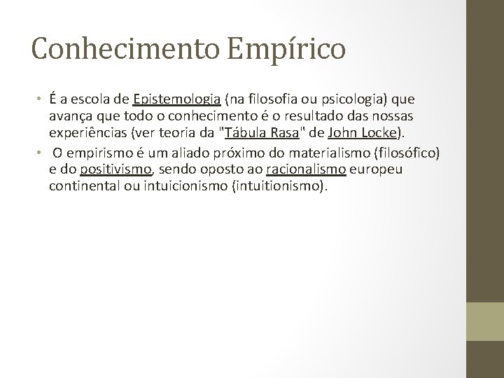 Conhecimento Empírico • É a escola de Epistemologia (na filosofia ou psicologia) que avança