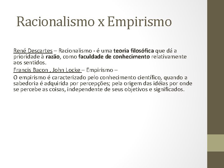 Racionalismo x Empirismo René Descartes – Racionalismo - é uma teoria filosófica que dá