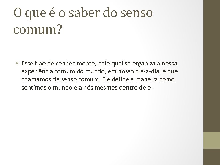 O que é o saber do senso comum? • Esse tipo de conhecimento, pelo
