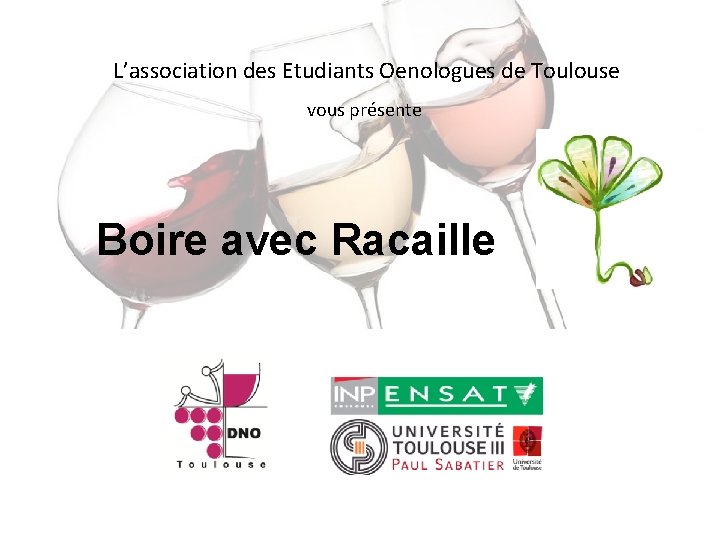 L’association des Etudiants Oenologues de Toulouse vous présente Boire avec Racaille 