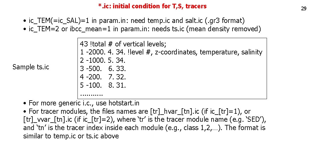 *. ic: initial condition for T, S, tracers • ic_TEM(=ic_SAL)=1 in param. in: need *. ic: initial condition for T, S, tracers • ic_TEM(=ic_SAL)=1 in param. in: need