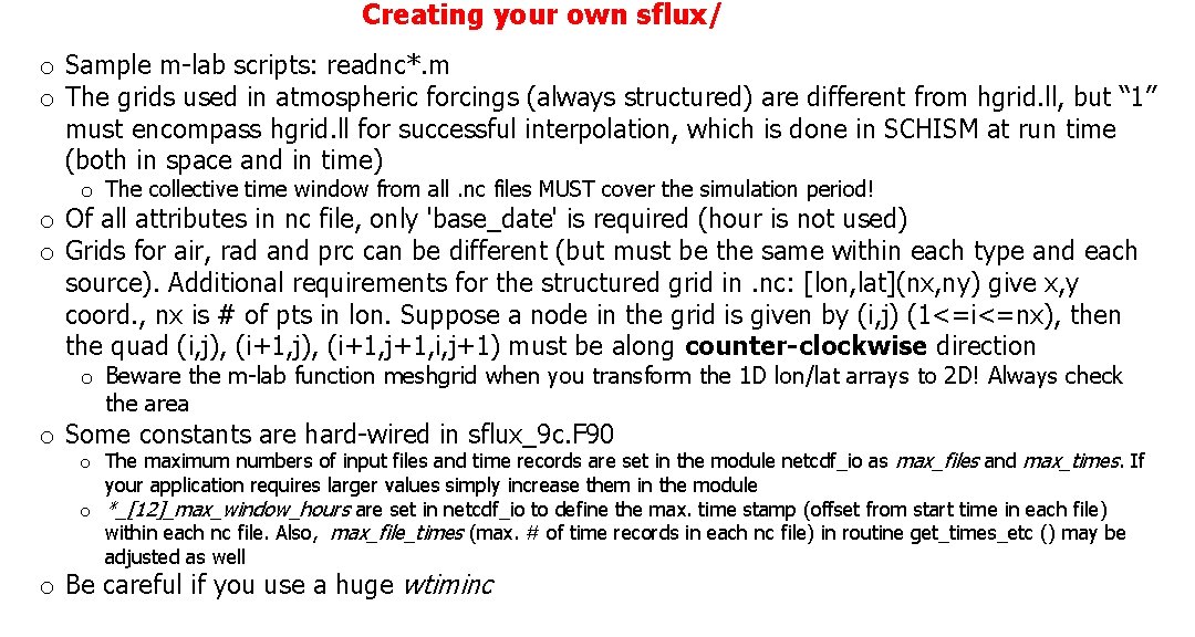 Creating your own sflux/ o Sample m-lab scripts: readnc*. m o The grids used Creating your own sflux/ o Sample m-lab scripts: readnc*. m o The grids used