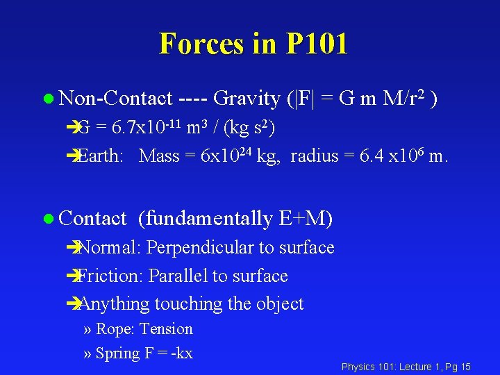 Forces in P 101 l Non-Contact ---- Gravity (|F| = G m M/r 2