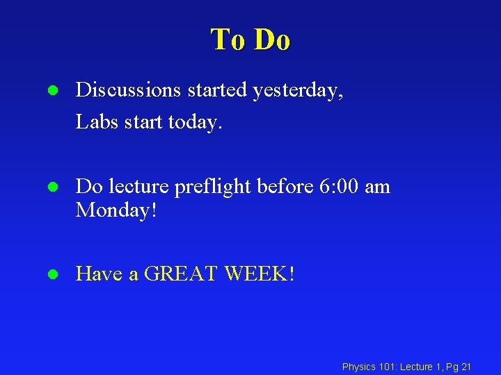 To Do l Discussions started yesterday, Labs start today. l Do lecture preflight before