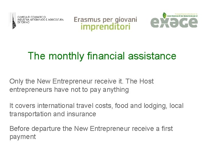 The monthly financial assistance Only the New Entrepreneur receive it. The Host entrepreneurs have