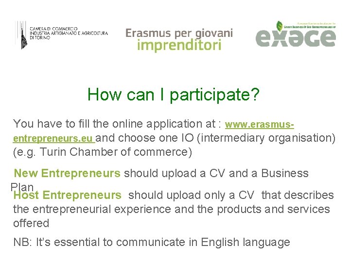 How can I participate? You have to fill the online application at : www.