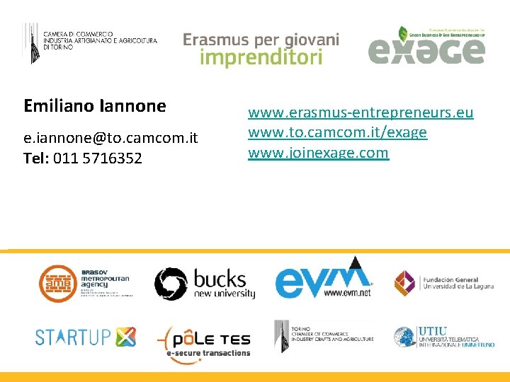 Emiliano Iannone e. iannone@to. camcom. it Tel: 011 5716352 www. erasmus-entrepreneurs. eu www. to.