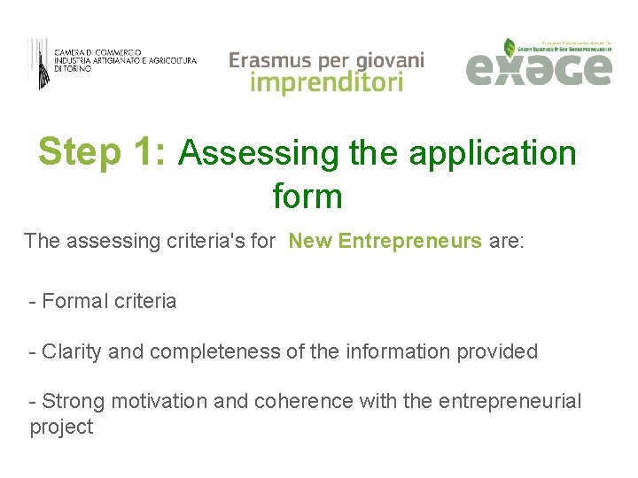 Step 1: Assessing the application form The assessing criteria's for New Entrepreneurs are: -